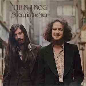 Tir Na Nog - Strong In The Sun