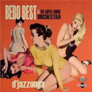Bebo Best & The Super Lounge Orchestra - D'Jazzonga