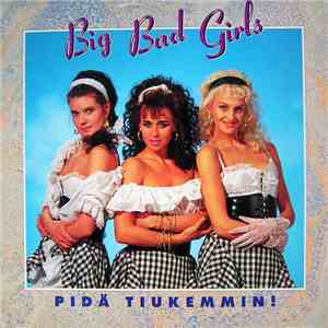 Big Bad Girls - Pidä Tiukemmin