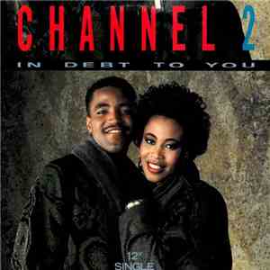 Channel 2 - In Debt To You