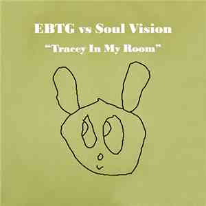EBTG vs Soul Vision - Tracey In My Room