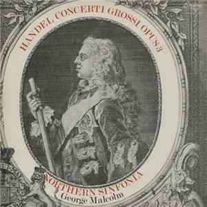 George Malcolm, Northern Sinfonia - Handel - Concerti Grossi Opus 3