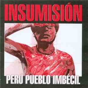 Insumision - Perú Pueblo Imbécil