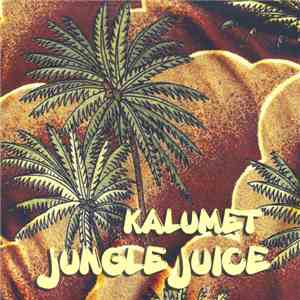 Kalumet - Jungle Juice