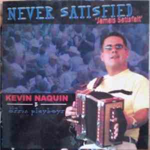 Kevin Naquin & The Ossun Playboys - Never Satisfied ('Jamais Satisfait')