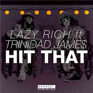 Lazy Rich Ft. Trinidad Jame$ - Hit That