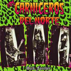 Los Carniceros Del Norte - Sick Forever
