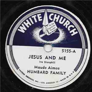Maude Aimee / Humbard Family - Jesus And Me / Just A Little Talk With Jesus