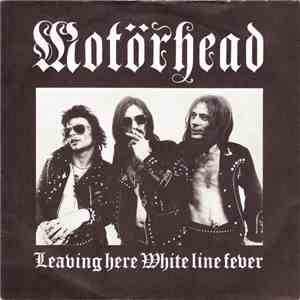Motörhead - Leaving Here / White Line Fever