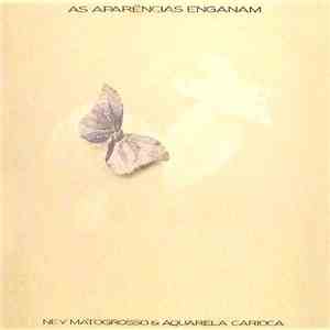 Ney Matogrosso & Aquarela Carioca - As Aparências Enganam