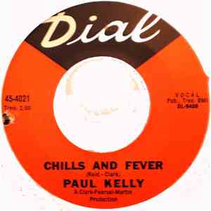 Paul Kelly  - Chills And Fever / Only Your Love