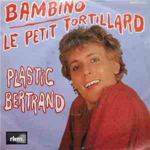 Plastic Bertrand - Bambino / Le Petit Tortillard