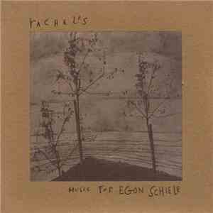 Rachel's - Music For Egon Schiele