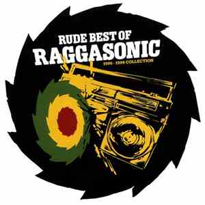 Raggasonic - Rude Best Of Raggasonic 1995 - 1999 Collection