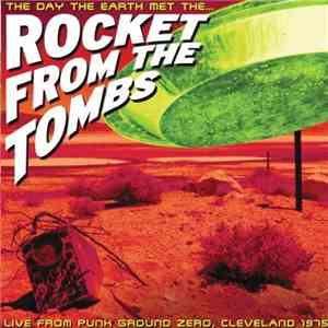 Rocket From The Tombs - The Day The Earth Met The...