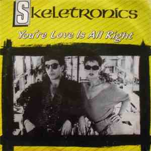 Skeletronics - You're Love Is All Right