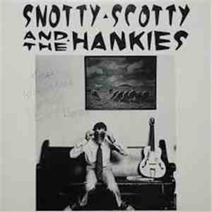 Snotty Scotty and the Hankies - Snotty Scotty and the Hankies