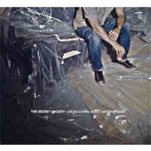The Secret Society  - I Am Becoming What I Hate The Most