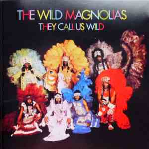 The Wild Magnolias - They Call Us Wild
