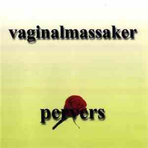 Vaginalmassaker - Pervers