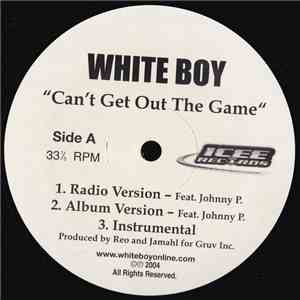 White Boy - Can't Get Out Of The Game / It's Alright