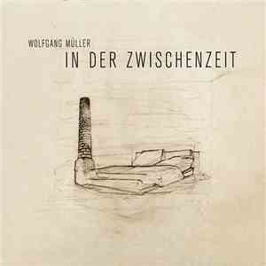 Wolfgang Müller - In Der Zwischenzeit