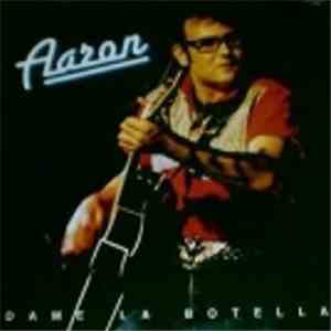 Aaron  - Dame La Botella