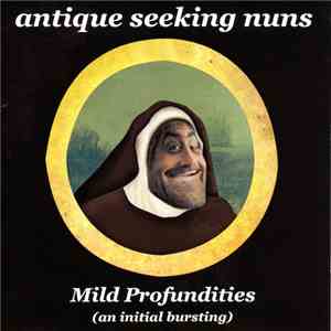 Antique Seeking Nuns - Mild Profundities (An Initial Bursting)