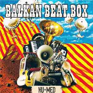 Balkan Beat Box - Nu⋆Med
