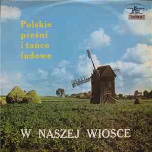 Chór I Orkiestra Pod Dyr. Ireneusza Łojewskiego - W Naszej Wiosce