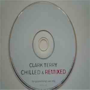 Clark Terry - Chilled & Remixed