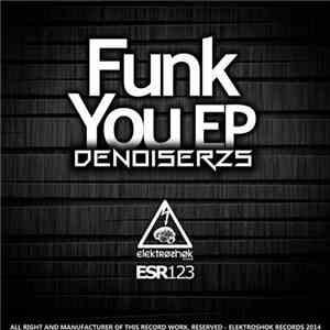 Denoiserzs - Funk You EP