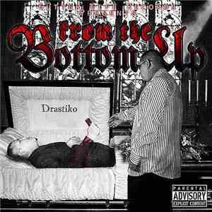 Drastiko  - From The Bottom Up