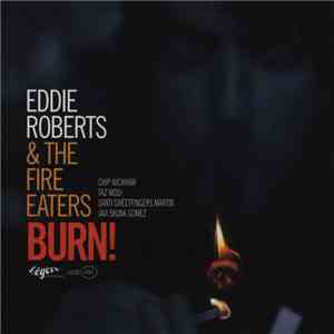 Eddie Roberts & The Fire Eaters - Burn!