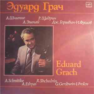 Eduard Grach / Alla Maloletkova - A. Schnittke, A. Eshpai, R. Shchedrin, I. ...