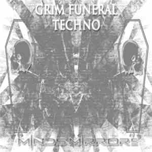 Grim Funeral Techno - Minds Mirrors