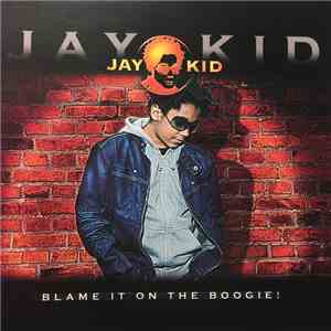 Jay-Kid - Blame It On The Boogie