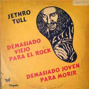 Jethro Tull - Demasiado Viejo Para El Rock'n'roll: Demasiado Joven Para Mor ...