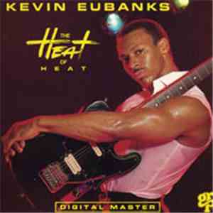 Kevin Eubanks - The Heat Of Heat