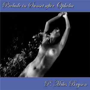 P. Miles Bryson - Prelude In Sunset After Ophelia