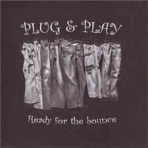 Plug & Play  - Ready For The Bounce