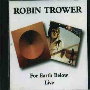Robin Trower - For Earth Below / Live