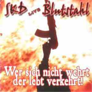SKD , Blutstahl - Live / Wer Sich Nicht Wehrt Lebt Verkehrt