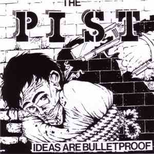 The Pist - Ideas Are Bulletproof