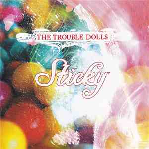 The Trouble Dolls - Sticky