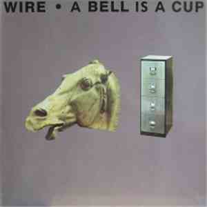 Wire - A Bell Is A Cup... Until It Is Struck
