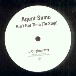 Agent Sumo - Ain't Got Time (To Stop)