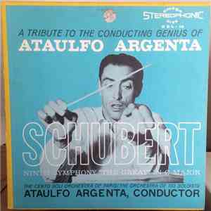 Ataúlfo Argenta, Franz Schubert, The Cento Soli Orchestra Of Paris / The Orchestra Of 100 Soloists - A Tribute To The Conducting Genius Of Ataulfo Argenta: Schubert Ninth Symphony 