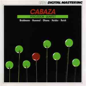 Cabaza Percussion Quartet - Brodmann, Hummel, Ohana, Heider, Reich - Cabaza ...