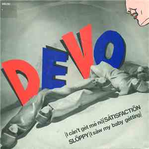 Devo The De-Evolution Band - (I Cån't Gèt Mé Nö) Såtisfactiön / Slöppy (I S ...
